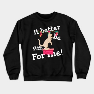 It Better Be Gifts For Me Design Crewneck Sweatshirt